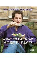 What to Eat Now: More Please!