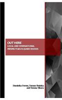 Out Here: Local and International Perspectives in Queer Studies