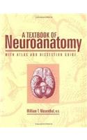 A Textbook of Neuroanatomy: With Atlas and Dissection Guide