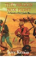 Wagon Box Fight: An Episode of Red Cloud's War
