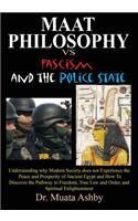 Maat Philosophy in Government Versus Fascism and the Police State