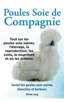 Poules soie de compagnie. Tout sur les Poules soie naines, l'élevage, la reproduction, les soins, la nourriture et où les acheter. Inclut les Poules soie noires, blanches et barbues.