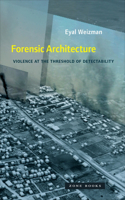 Forensic Architecture: Violence at the Threshold of Detectability(Zone Books)