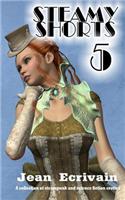 Steamy Shorts 5: A collection of Steampunk and Science Fiction Erotica short stories