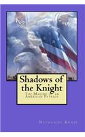Shadows of the Knight: The Making of an American Patriot