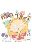 What's my name? BLAKE