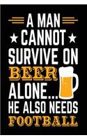 A Man Cannot Survive On Beer Alone... He Also Needs Football