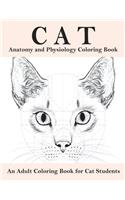 Cat Anatomy and Physiology Coloring Book: An Adult Coloring Book for Cat Students, Helpful for Vet Class, a Fact-Filled, Guide Cats Lab, Reference Dissection Satisfied Course