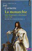 Monarchie. Entre Renaissance Et R'Volution 1515-1792. Histoire de La France Politique(la) V2