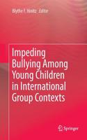 Impeding Bullying Among Young Children in International Group Contexts