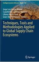 Techniques, Tools and Methodologies Applied to Global Supply Chain Ecosystems