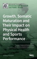 Growth, Somatic Maturation and Their Impact on Physical Health and Sports Performance