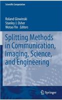 Splitting Methods in Communication, Imaging, Science, and Engineering