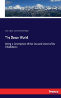 Ocean World: Being a Description of the Sea and Some of its Inhabitants