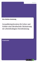 Gesundheitsprävention für Lehrer und Schüler einer Berufsschule. Reduzierung der arbeitsbedingten Stressbelastung