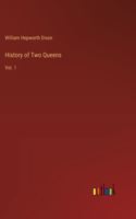 History of Two Queens: Vol. 1