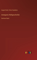 Annegarns Weltgeschichte: Sechster Band