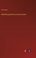 Ueberflüssige Briefe an eine Freundin