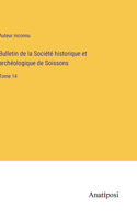 Bulletin de la Société historique et archéologique de Soissons: Tome 14