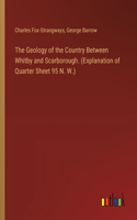 Geology of the Country Between Whitby and Scarborough. (Explanation of Quarter Sheet 95 N. W.)