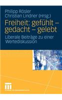 Freiheit: gefühlt - gedacht - gelebt