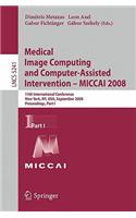 Medical Image Computing and Computer-Assisted Intervention - Miccai 2008