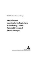 Ambulantes Psychophysiologisches Monitoring - Neue Perspektiven Und Anwendungen