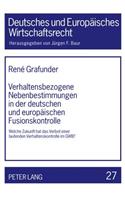 Verhaltensbezogene Nebenbestimmungen in Der Deutschen Und Europaeischen Fusionskontrolle