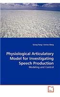 Physiological Articulatory Model for Investigating Speech Production