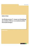 Der Workonomics(TM)-Ansatz zur Ermittlung des (Stellen-) Wertes von institutionellem Personalvermögen