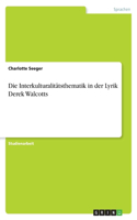 Die Interkulturalitätsthematik in der Lyrik Derek Walcotts: (German)
