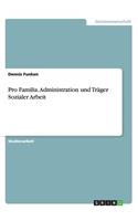 Pro Familia. Administration und Träger Sozialer Arbeit