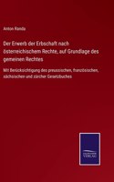 Der Erwerb der Erbschaft nach österreichischem Rechte, auf Grundlage des gemeinen Rechtes