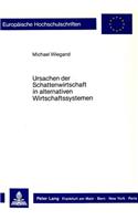 Ursachen der Schattenwirtschaft in alternativen Wirtschaftssystemen