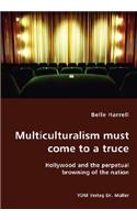 Multiculturalism must come to a truce- Hollywood and the perpetual browning of the nation