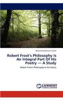 Robert Frost's Philosophy Is an Integral Part of His Poetry - A Study