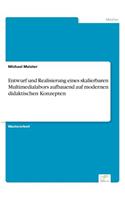 Entwurf und Realisierung eines skalierbaren Multimedialabors aufbauend auf modernen didaktischen Konzepten