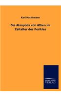 Die Akropolis von Athen im Zeitalter des Perikles
