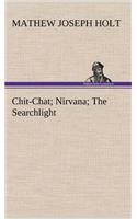 Chit-Chat; Nirvana; The Searchlight