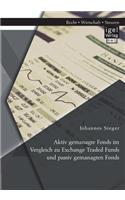 Aktiv gemanagte Fonds im Vergleich zu Exchange Traded Funds und passiv gemanagten Fonds