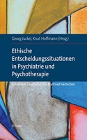Ethische Entscheidungssituationen in Psychiatrie Und Psychotherapie