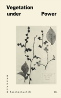 Vegetation Under Power: Heat, Breath, Growth