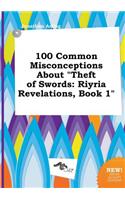 100 Common Misconceptions about Theft of Swords