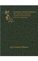 Probirkunst Mit Dem Löthrohre Oder, Vollständige Anleitung Zu Qualitativen Und Quantitativen Löthrohr-Untersuchungen: (German)