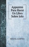 Appuntes Para Hacer Un Libro Sobre Jolo