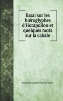 Essai sur les hie&#769;roglyphes d'Horapollon et quelques mots sur la cabale