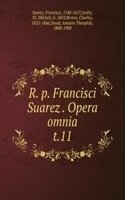 R. p. Francisci Suarez Opera omnia