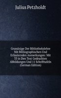 Grundzuge Der Bibliothekslehre Mit Bibliographischen Und Erlauternden Anmerkungen: Mit 33 in Den Text Gedruckten Abbildungen Und 11 Schrifttafeln (German Edition)