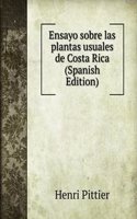 Ensayo sobre las plantas usuales de Costa Rica (Spanish Edition)