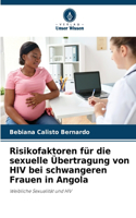 Risikofaktoren für die sexuelle Übertragung von HIV bei schwangeren Frauen in Angola